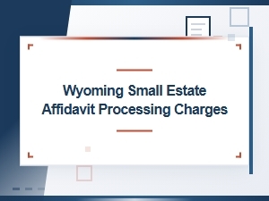 Wyoming Small Estate Affidavit Processing Fees