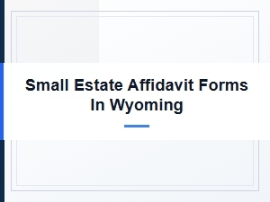 Small Estate Affidavit Forms in Wyoming Help Resources