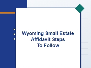 Wyoming Small Estate Affidavit Steps to Follow
