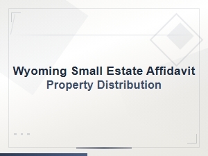 Wyoming Small Estate Affidavit Legal Implications