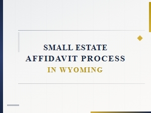 Small Estate Affidavit Process in Wyoming